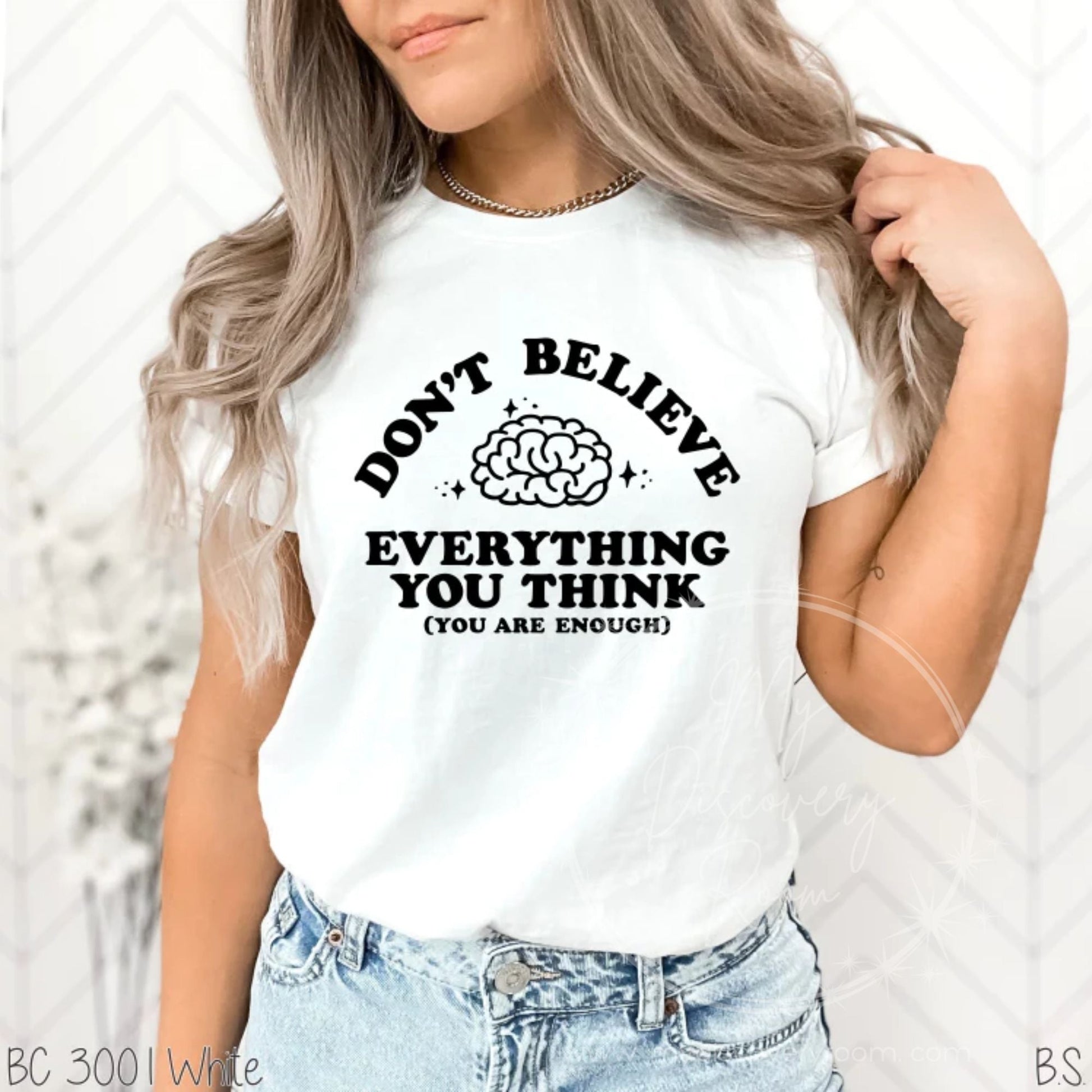 Don't Believe Everything You Think (You Are Enough) Graphic Tee - MyDiscoveryRoom
