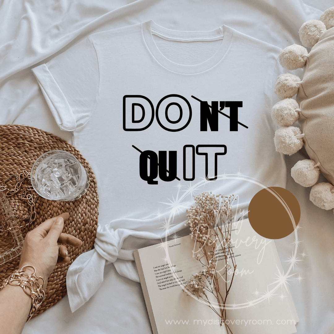 Don't Quit Graphic Tee - MyDiscoveryRoom