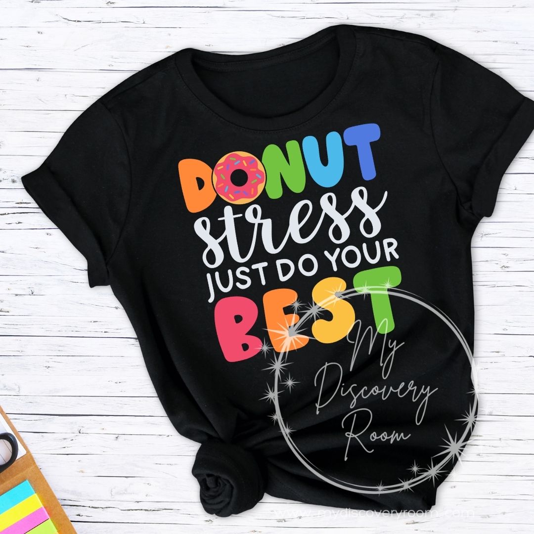 Donut Stress Just Do Your Best Graphic Tee - MyDiscoveryRoom