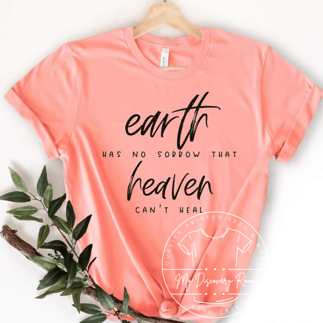 Earth has no sorrow that Heaven can’t heal Graphic Tee - MyDiscoveryRoom