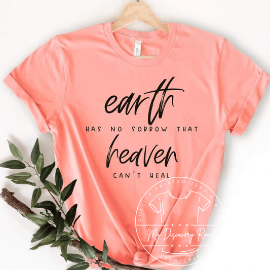 Earth has no sorrow that Heaven can’t heal Graphic Tee - MyDiscoveryRoom