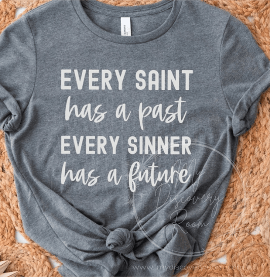 Every Saint Has A Past, Every Sinner Has A Future Graphic Tee - MyDiscoveryRoom