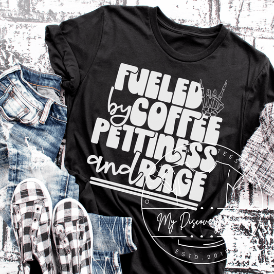 Fueled By Coffee Pettiness And Rage Graphic Tee - MyDiscoveryRoom
