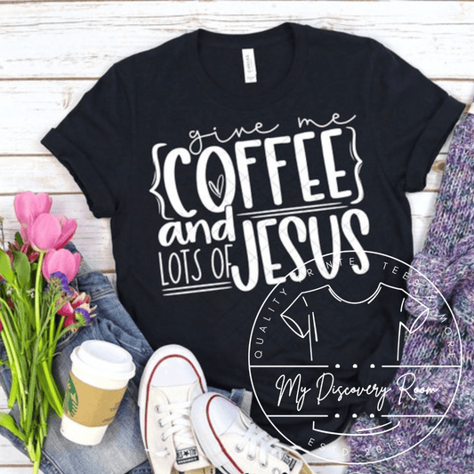 Give Me Coffee And Lots Of Jesus Graphic Tee - MyDiscoveryRoom
