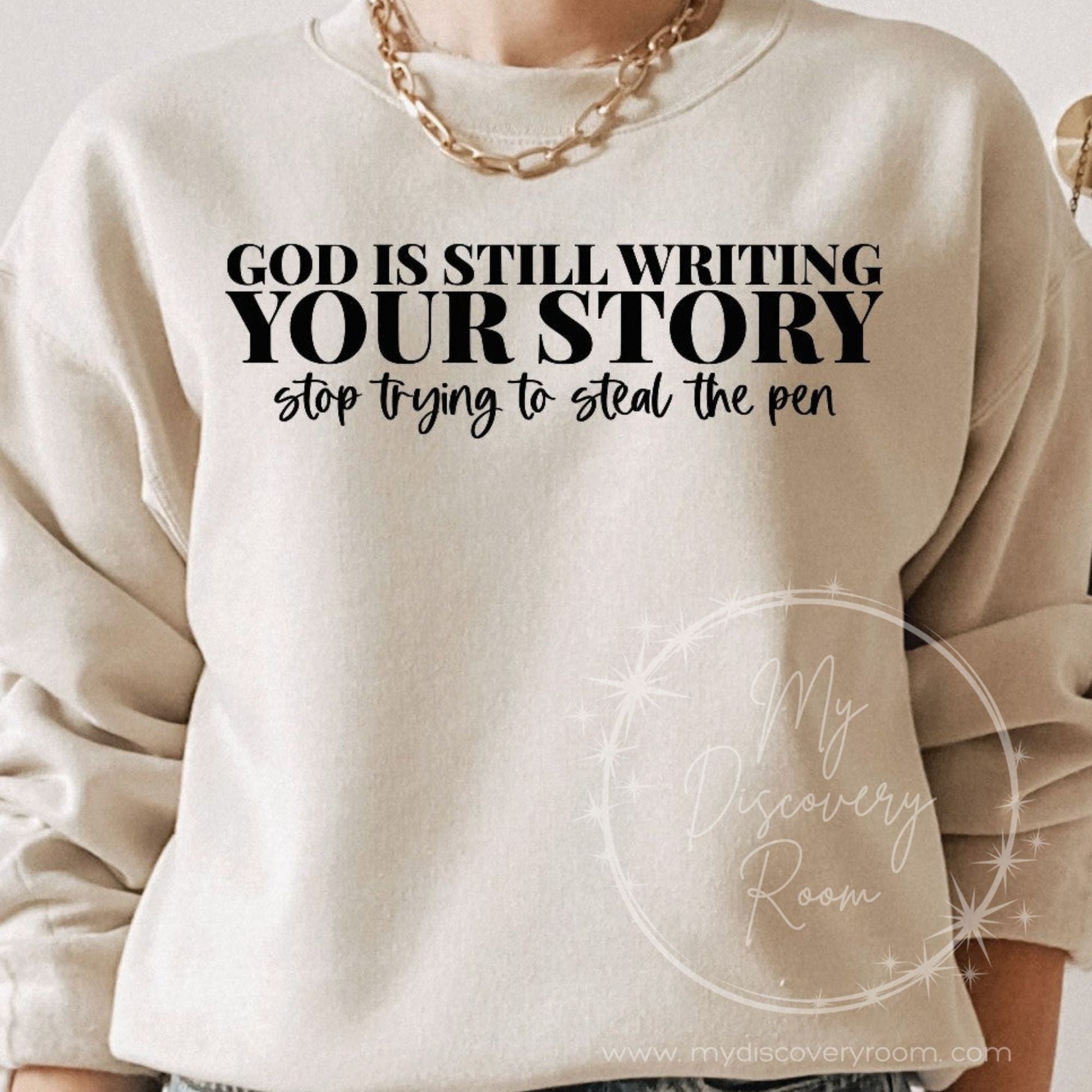 God Is Still Writing Your Story Stop Trying To Steal The Pen Graphic Tee - MyDiscoveryRoom