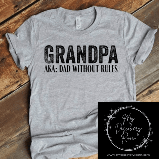 Grandpa AKA: Dad Without Rules Graphic Tee - MyDiscoveryRoom