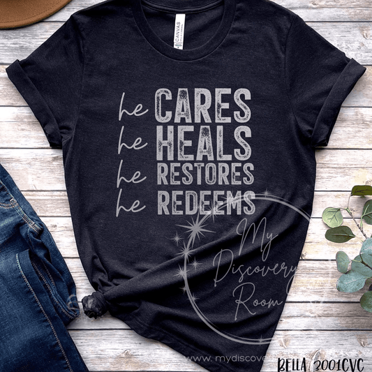 He Heals, Cares, Restores, & Redeems Graphic Tee - MyDiscoveryRoom