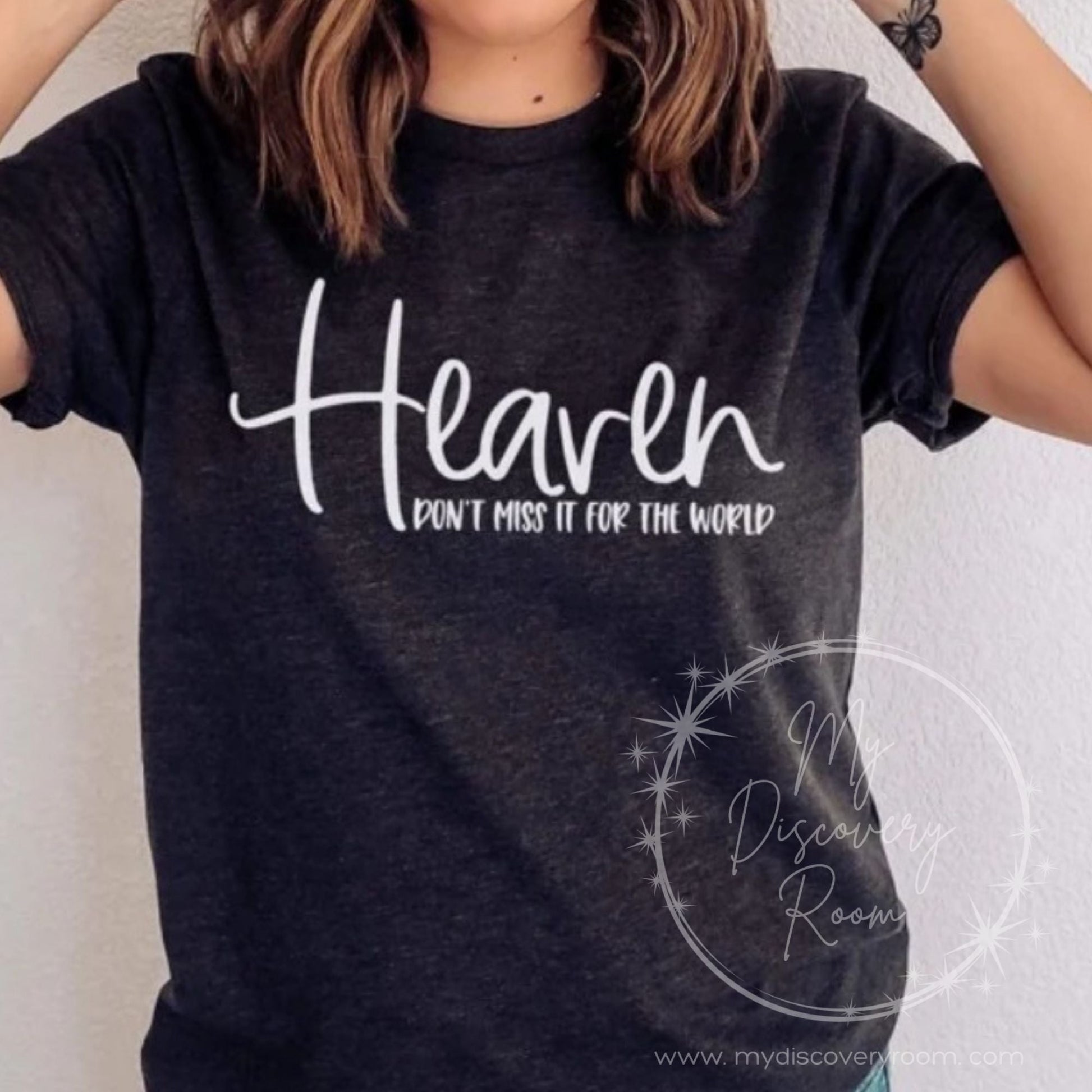 Heaven Don't Miss It For The World Graphic Tee - MyDiscoveryRoom