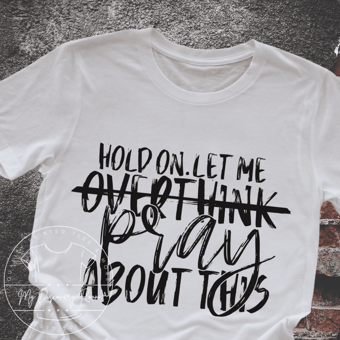 Hold On Let Me Overthink Pray About This Graphic Tee - MyDiscoveryRoom