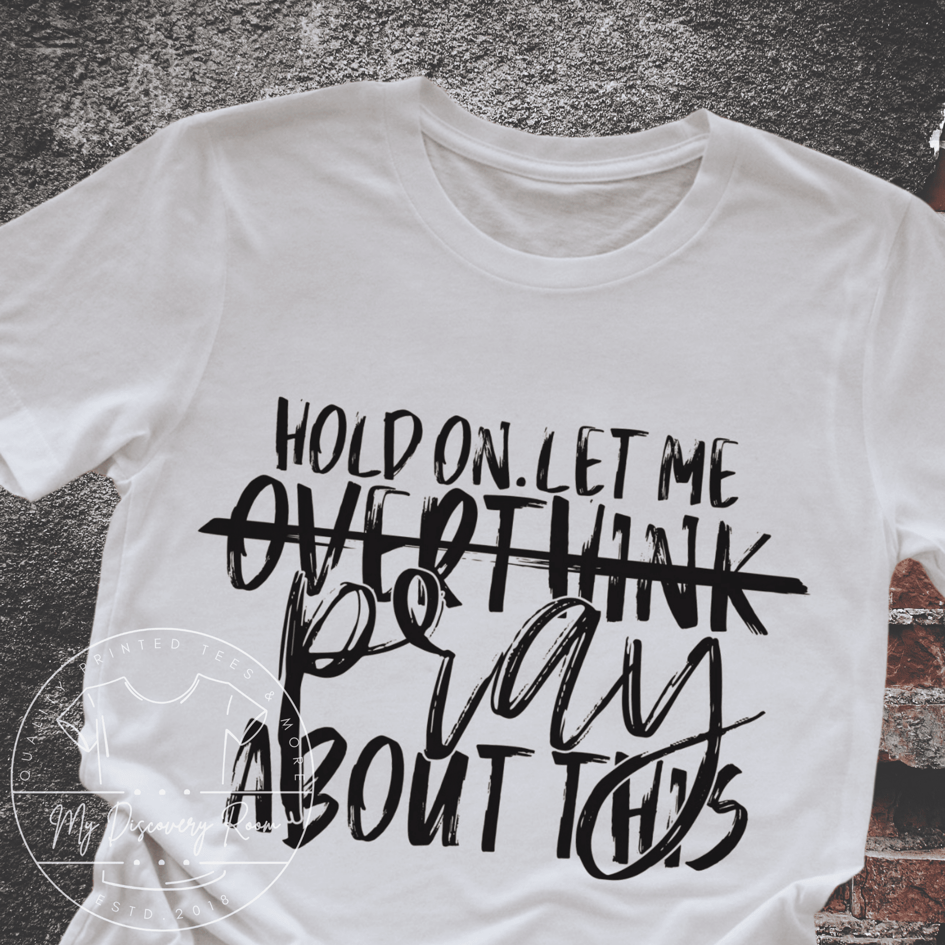 Hold On Let Me Overthink Pray About This Graphic Tee - MyDiscoveryRoom