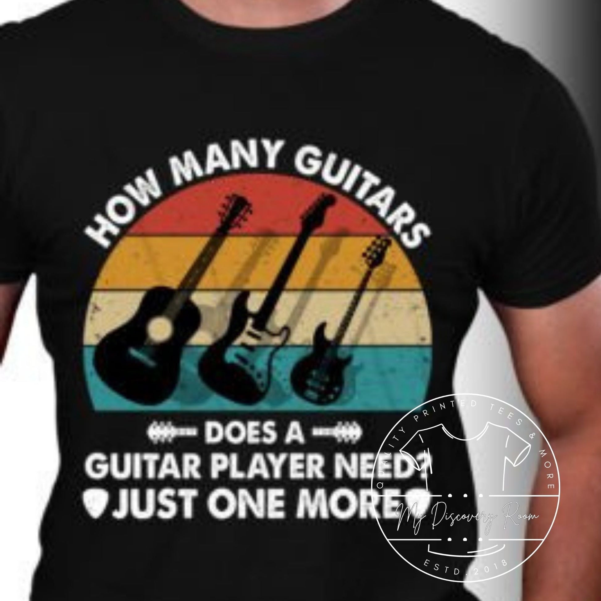 How Many Guitars Does A Guitar Player Need - Just One More Graphic Tee - MyDiscoveryRoom