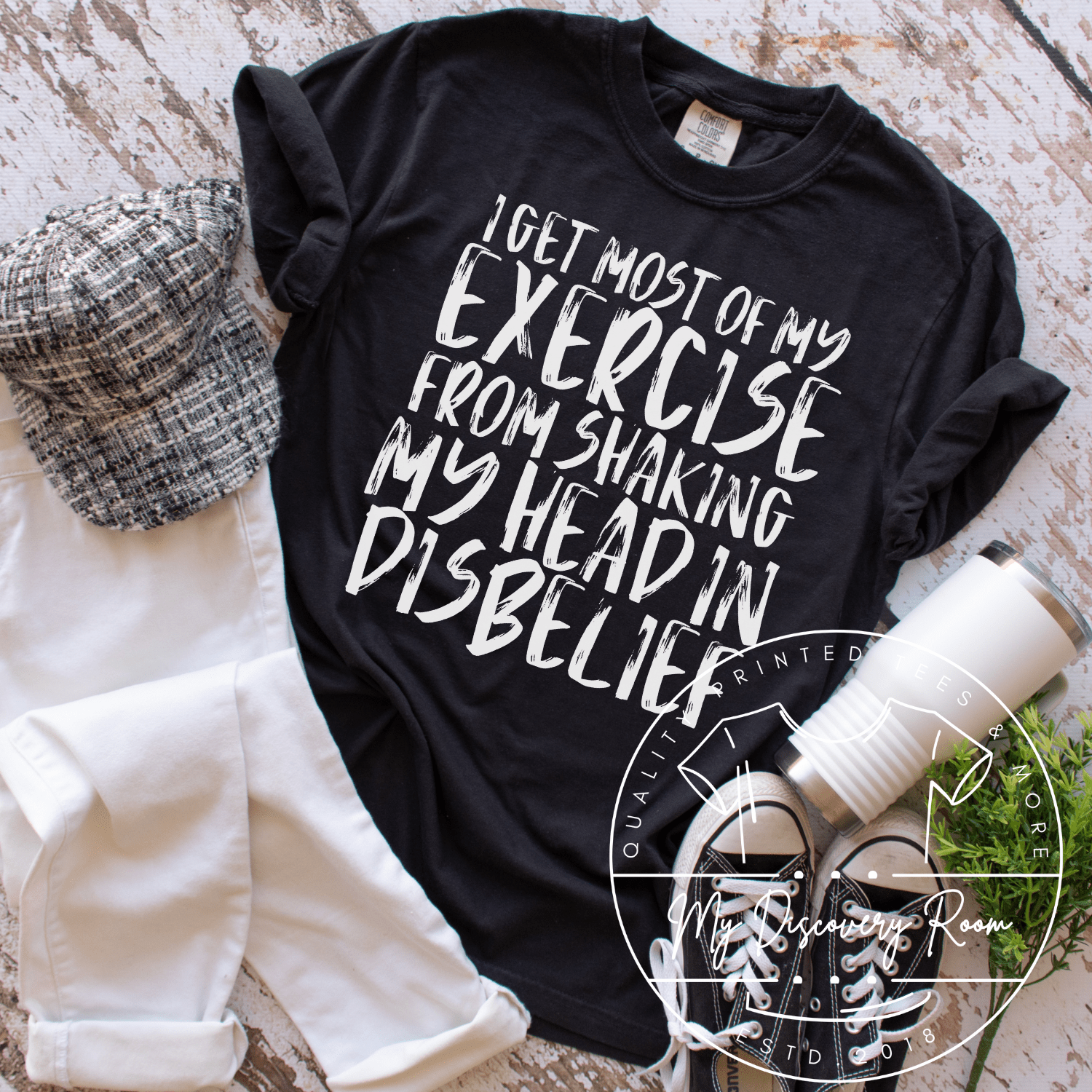 I Get Most Of My Exercise From Shaking My Head In Disbelief Graphic Tee - MyDiscoveryRoom