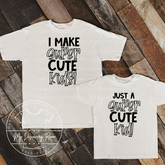 I Make Super Cute Kids! Graphic Tee - MyDiscoveryRoom