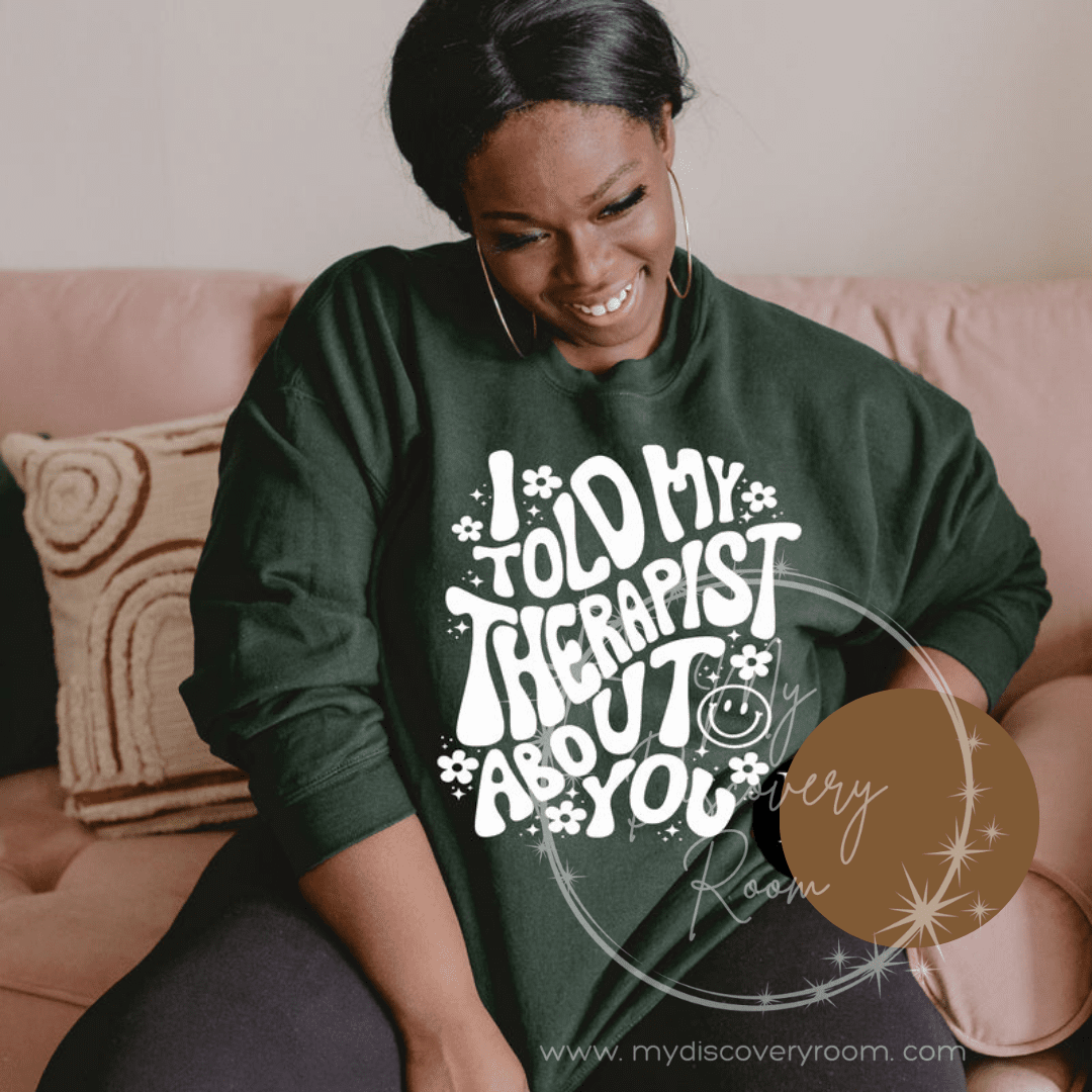 I Told My Therapist About You Graphic Tee - MyDiscoveryRoom