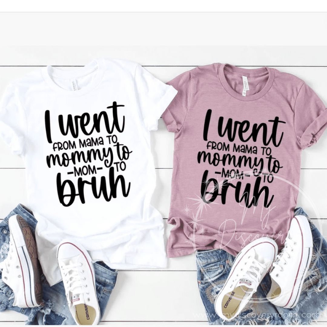 I Went from Mama to Mommy to Mom to bruh Graphic Tee - MyDiscoveryRoom