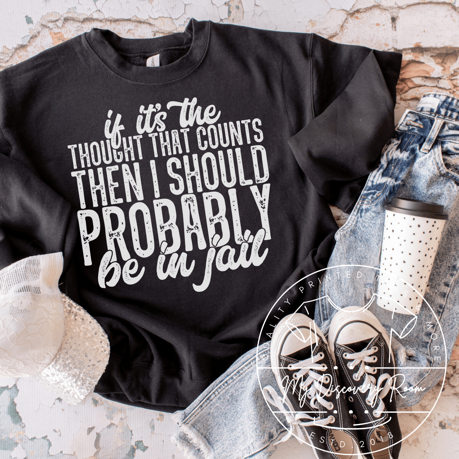 If It's The Thought That Counts, Then I Should Probably Be In Jail Graphic Tee - MyDiscoveryRoom