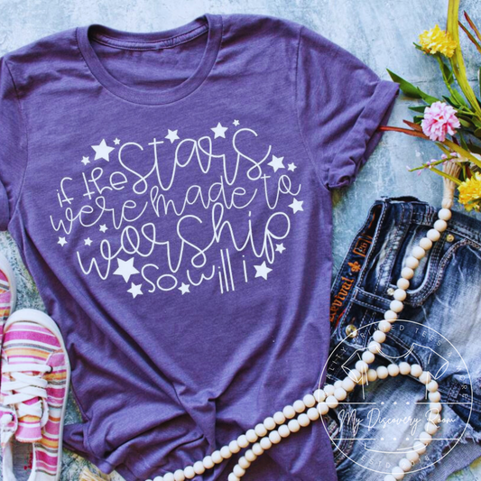 If The Stars Were Made To Worship Graphic Tee - MyDiscoveryRoom