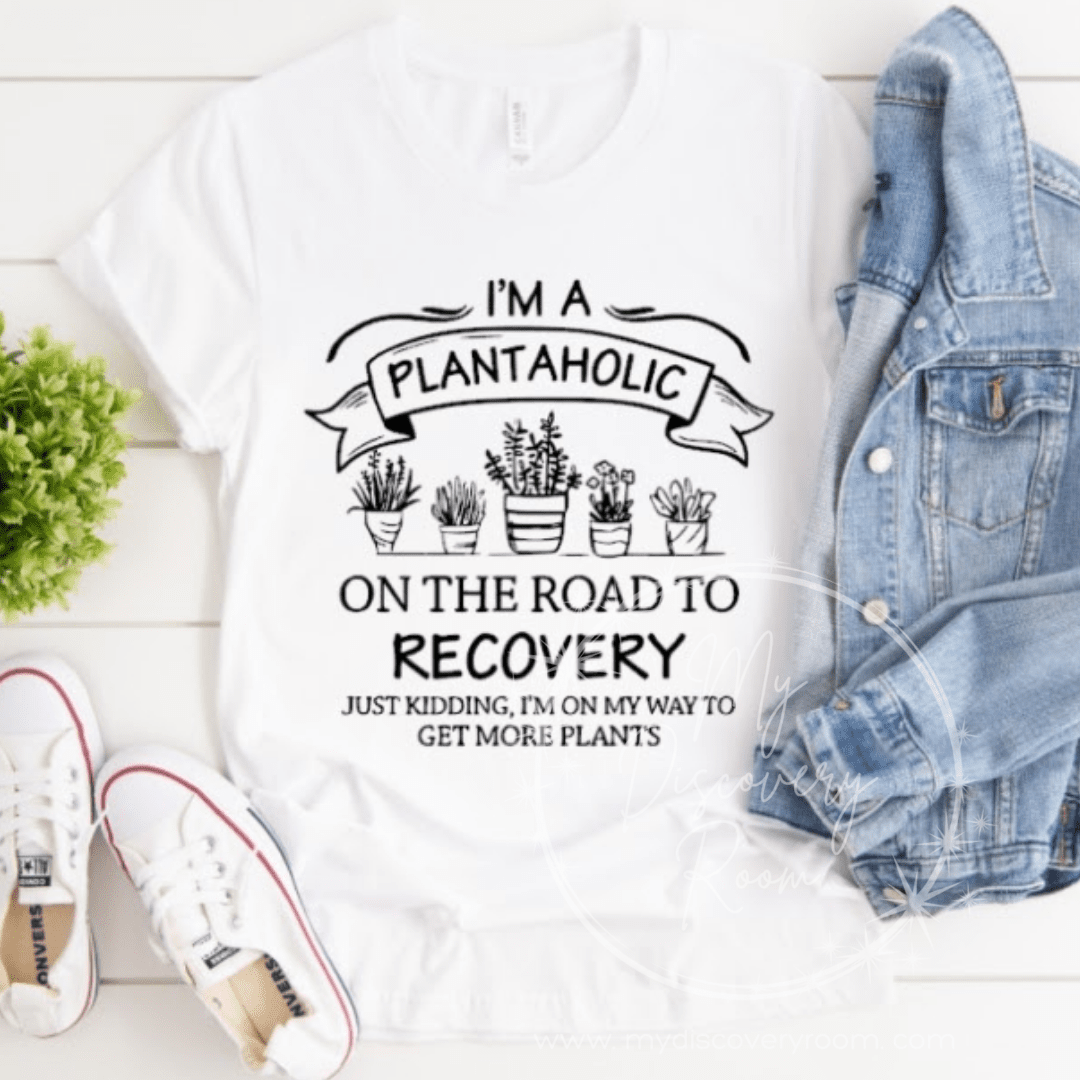 I'm A Plantaholic On The Road To Recovery Graphic Tee - MyDiscoveryRoom