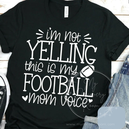 I'm Not Yelling This Is My Football Mom Voice Graphic Tee - MyDiscoveryRoom