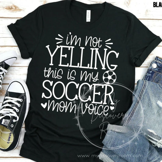 I'm Not Yelling This Is My Soccer Mom Voice Graphic Tee - MyDiscoveryRoom