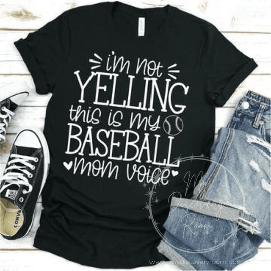 I'm Not Yelling...Baseball Mom Voice Graphic Tee - MyDiscoveryRoom