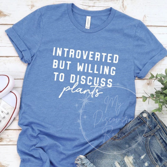Introverted But Willing To Discuss Plants Graphic Tee - MyDiscoveryRoom