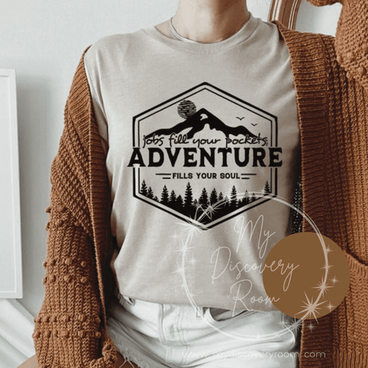 Jobs Fill Your Pockets Adventure Fills Your Soul Graphic Tee - MyDiscoveryRoom