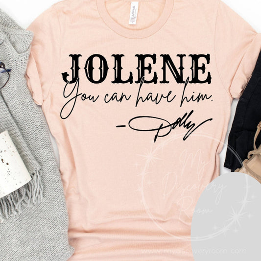 Jolene, You Can Have Him - Dolly Graphic Tee - MyDiscoveryRoom