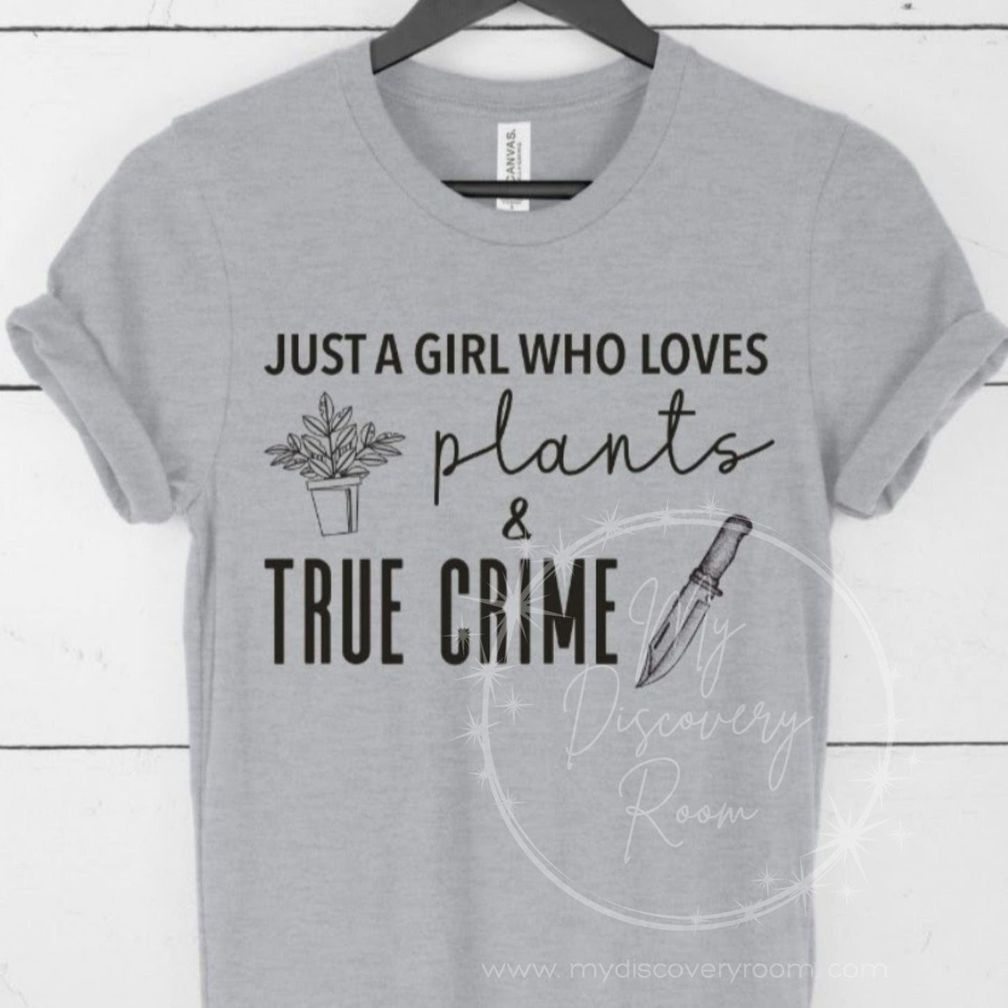 Just A Girl Who Loves Plants And True Crime Graphic Tee - MyDiscoveryRoom