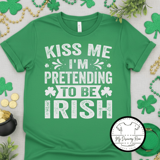Kiss Me I’m Pretending to be Irish Graphic Tee - MyDiscoveryRoom