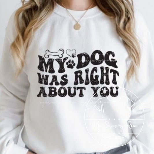 My Dog Was Right About You Graphic Tee - MyDiscoveryRoom