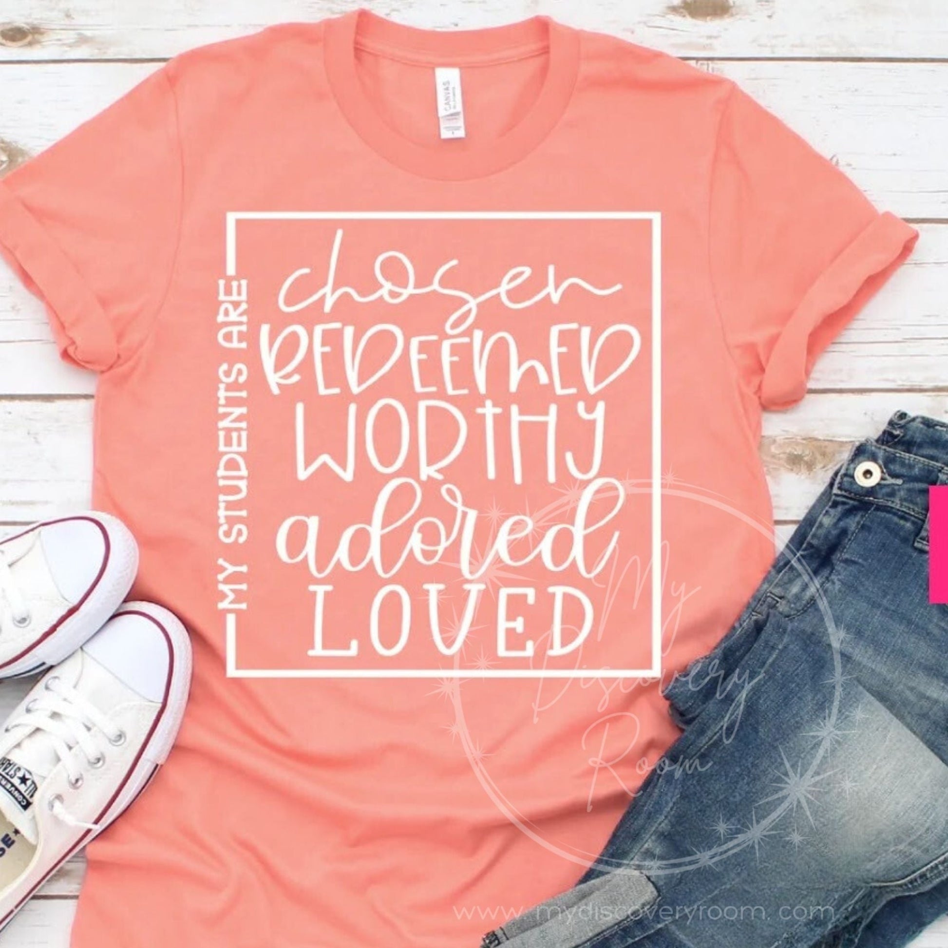 My Students Are Chosen Redeemed Worthy Adored Loved Graphic Tee - MyDiscoveryRoom