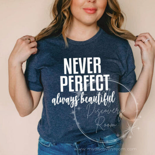Never Perfect Always Beautiful Graphic Tee - MyDiscoveryRoom