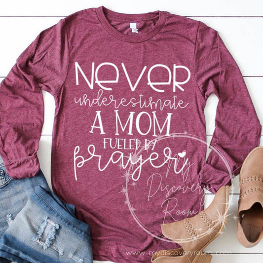 Never Underestimate A Mom Fueled By Prayer Graphic Tee - MyDiscoveryRoom