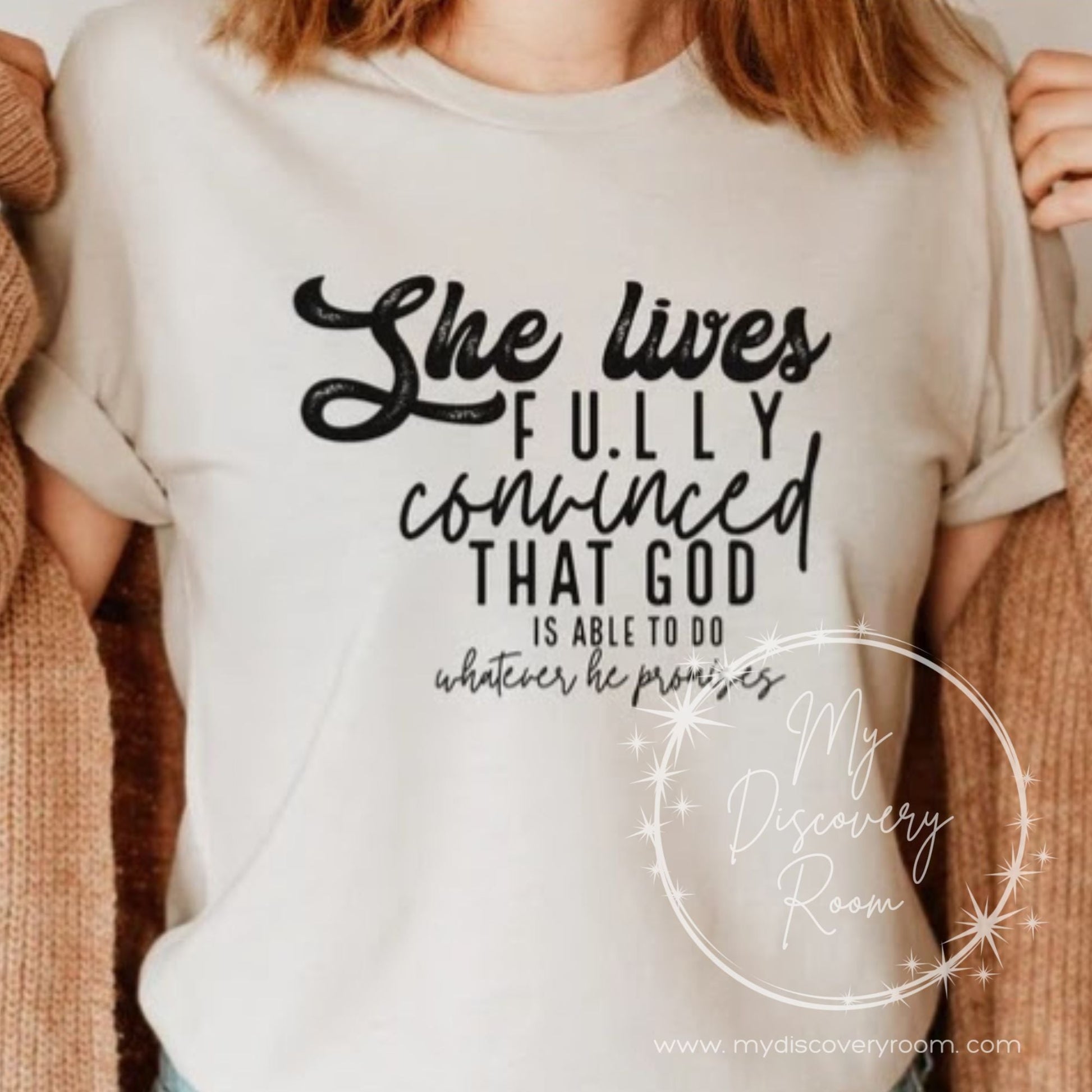 She Lives A Life Fully Convinced That God Is Able To Do Whatever He Promises Graphic Tee - MyDiscoveryRoom