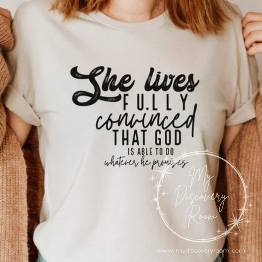 She Lives A Life Fully Convinced That God Is Able To Do Whatever He Promises Graphic Tee - MyDiscoveryRoom