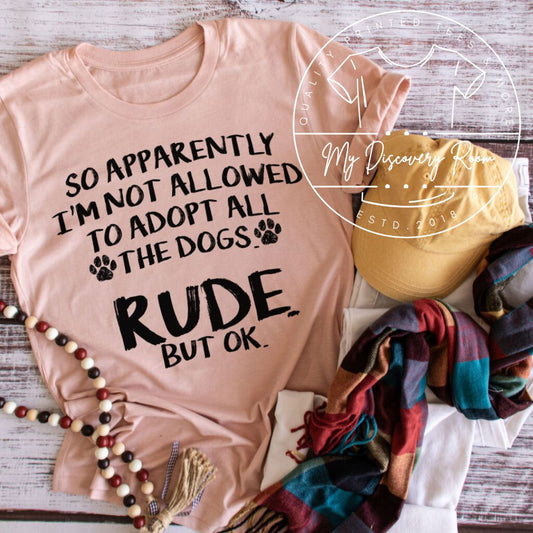 So apparently im not allowed to adopt all dogs, RUDE. But ok Graphic Tee - MyDiscoveryRoom