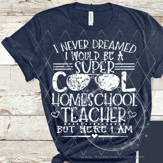 Super Cool Homeschool Teacher Graphic Tee - MyDiscoveryRoom