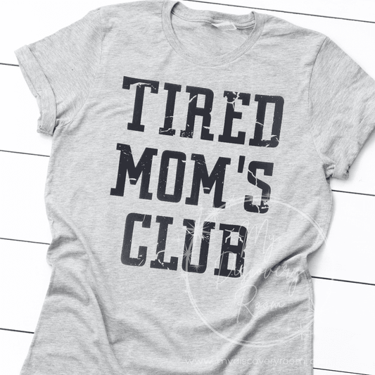 Tired Mom's Club Graphic Tee - MyDiscoveryRoom