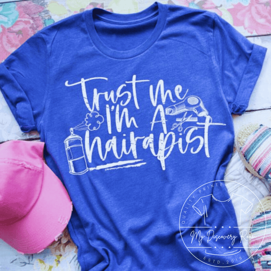 Trust Me I'm A Hairapist Graphic Tee - MyDiscoveryRoom