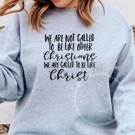 We Are Not Called To Be Like Other Christians...Be Like Christ Graphic Tee - MyDiscoveryRoom