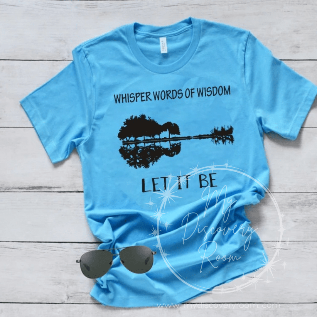 Whisper Words Of Wisdom Let It Be Graphic Tee - MyDiscoveryRoom