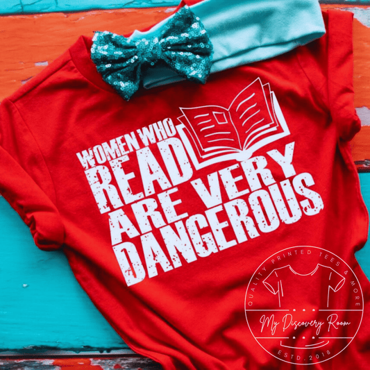 Women Who Read Are Very Dangerous Graphic Tee - MyDiscoveryRoom