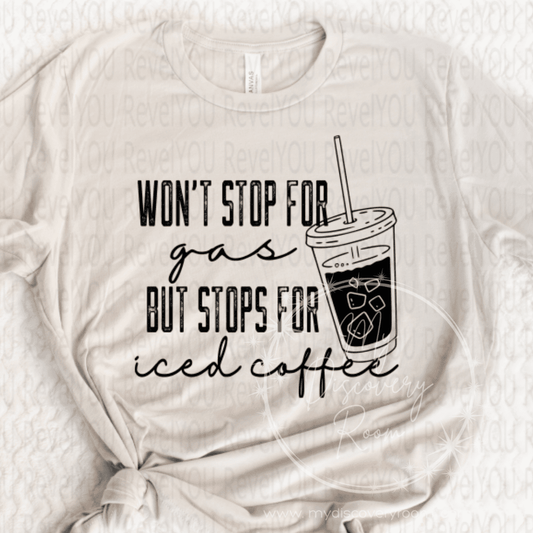 Won't Stop For Gas But Stops for Iced Coffee Graphic Tee - MyDiscoveryRoom