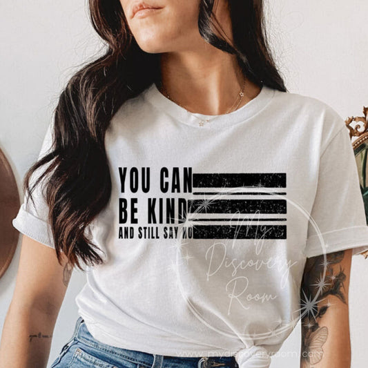 You Can Be Kind And Still Say No Graphic Tee - MyDiscoveryRoom