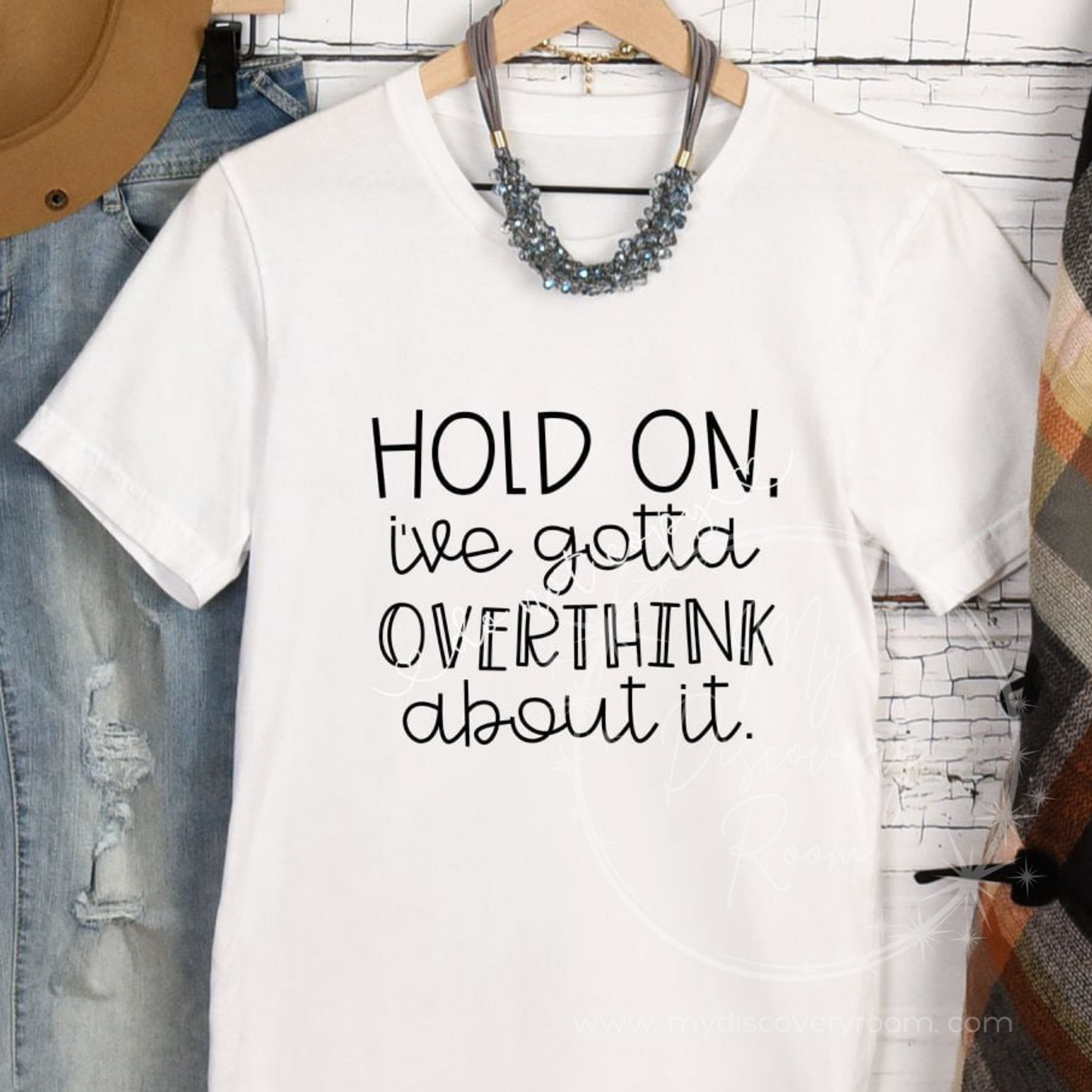 Hold On I've Gotta Overthink About It Graphic Tee