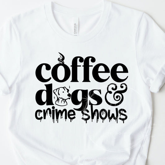 Coffee, Dogs, & Crime Shows Graphic Tee