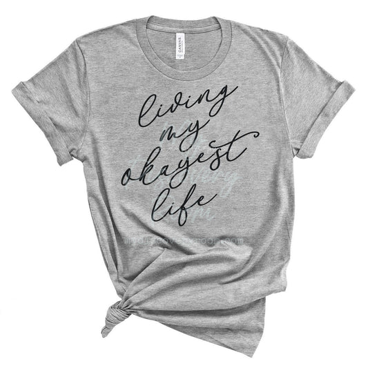 Living My Okayest Life Graphic Tee