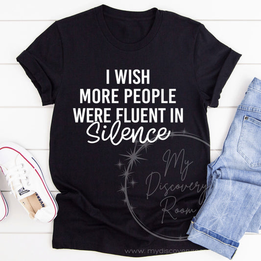 I Wish More People Were Fluent In Silence Graphic Tee
