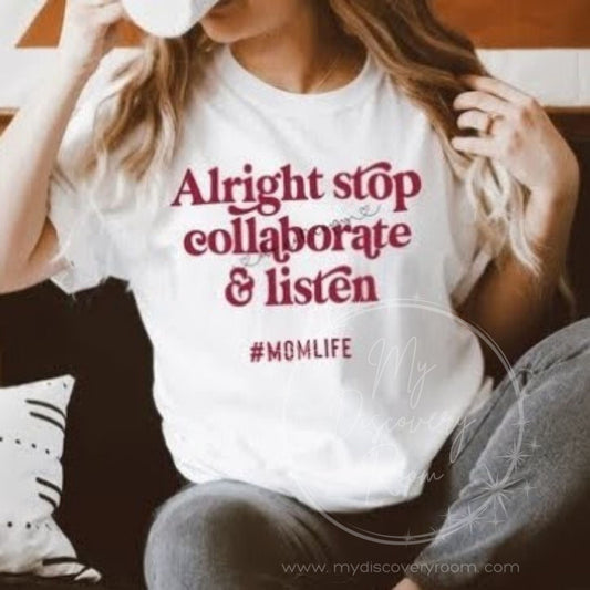 Alright Stop Collaborate & Listen Mom Life Graphic Tee